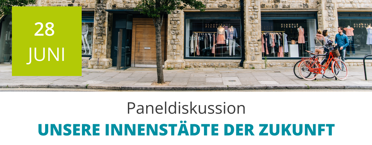 Paneldiskussion am 28. Juni – Unsere Innenstädte der Zukunft